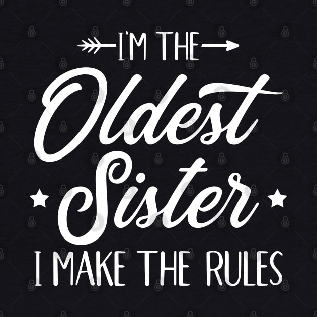 I’m The Oldest Sister I Make The Rules by ZimBom Designer